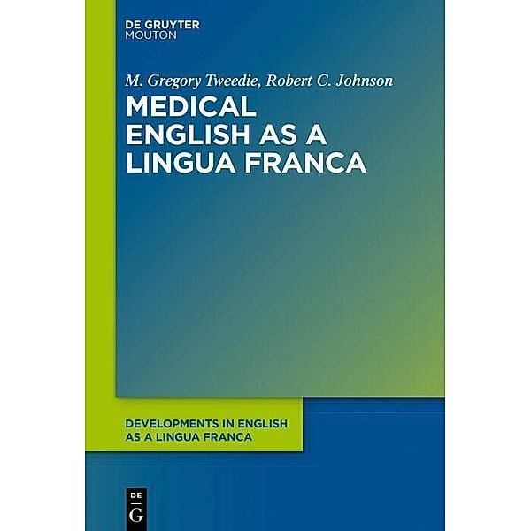 Medical English as a Lingua Franca, Robert C. Johnson, M. Gregory Tweedie