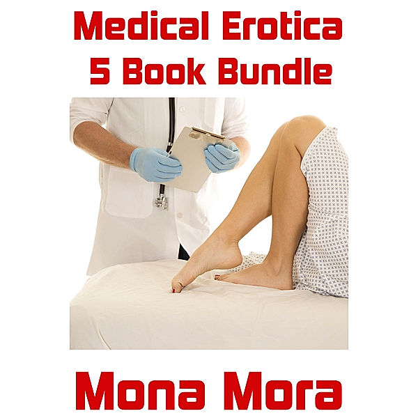 Medical Erotica 5 Book Bundle, Mona Mora