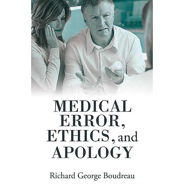 Medical Error, Ethics, and Apology, Richard George Boudreau