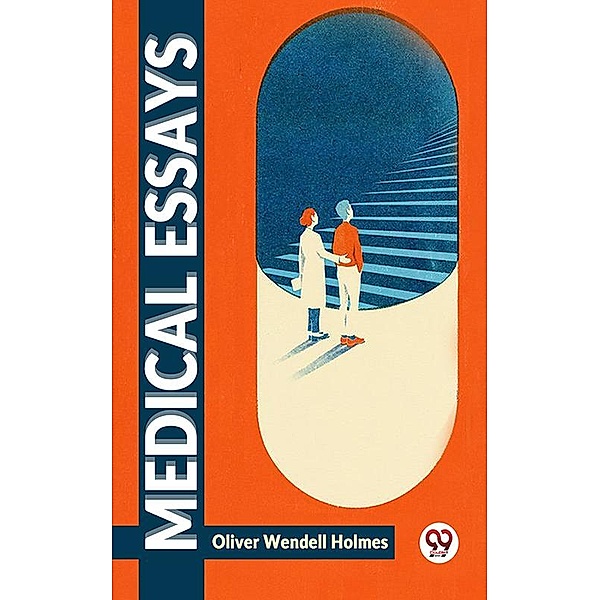 Medical Essays, Oliver Wendell Holmes