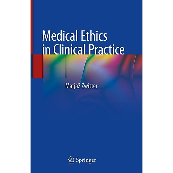 Medical Ethics in Clinical Practice, Matjaz Zwitter