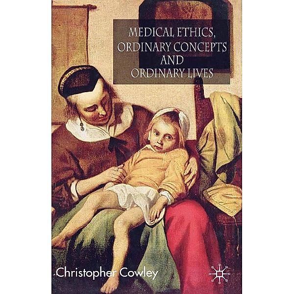 Medical Ethics, Ordinary Concepts and Ordinary Lives, Christopher Cowley