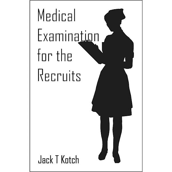 Medical Examination for the Recruits, Jack Kotch