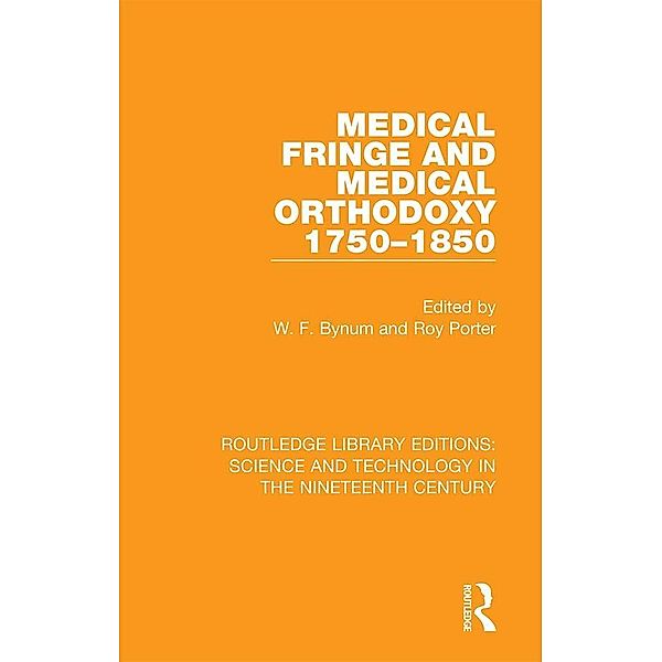 Medical Fringe and Medical Orthodoxy 1750-1850, W. F. Bynum, Roy Porter