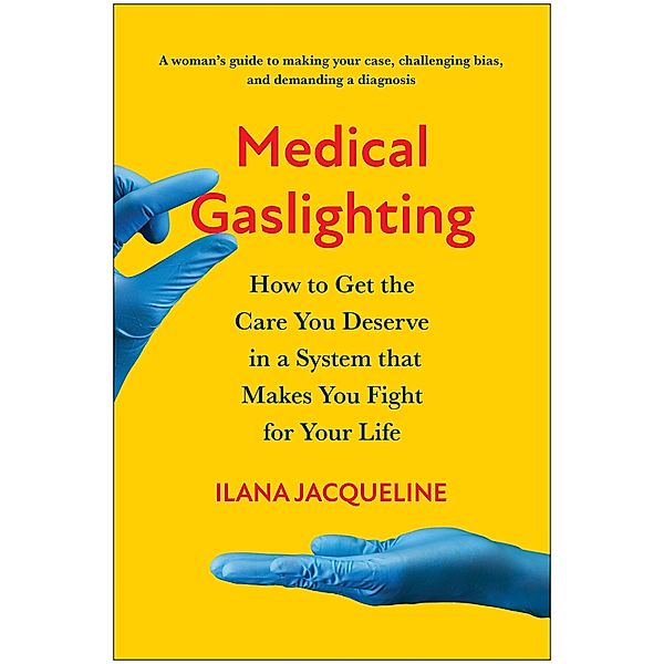 Medical Gaslighting, Ilana Jacqueline