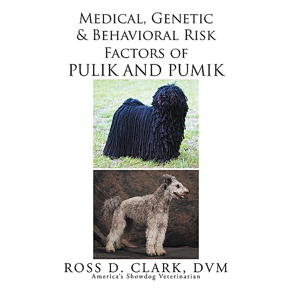 Medical, Genetic and Behavioral Risk Factors of Pulik and Pumik, Ross D. Clark Dvm