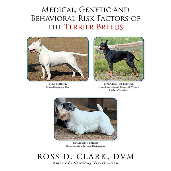 Medical, Genetic and Behavioral Risk Factors of the Terrier Breeds, Ross D. Clark DVM