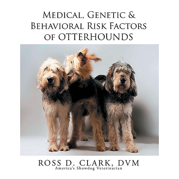 Medical, Genetic & Behavioral Risk Factors of Otterhounds, Ross D. Clark