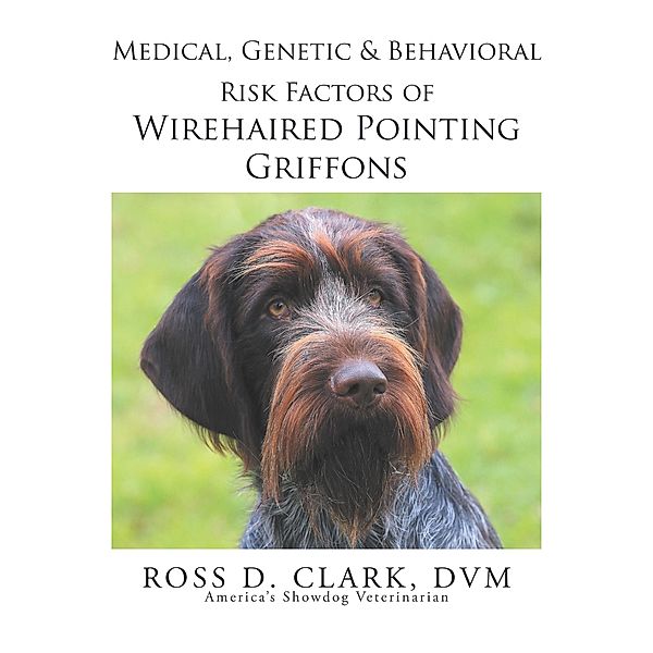 Medical, Genetic & Behavioral Risk Factors of Wirehaired Pointing Griffons