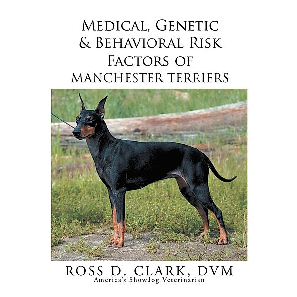 Medical, Genetic & Behavioral Risk Factors of Manchester Terriers, Ross D. Clark Dvm