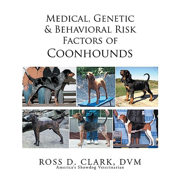 Medical, Genetic & Behavioral Risk Factors of Coonhounds, Ross D. Clark