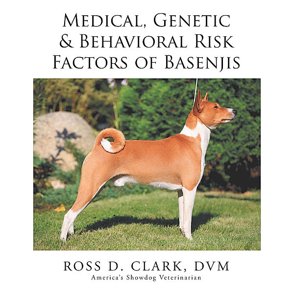 Medical, Genetic & Behavioral Risk Factors of Basenjis, Dr. Ross Clark DVM