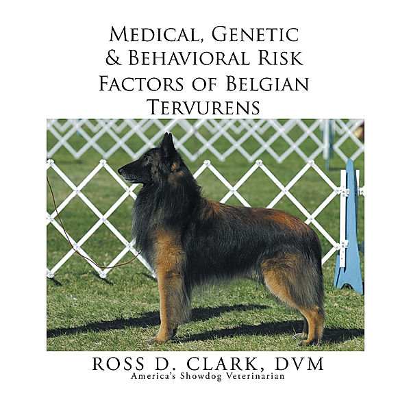 Medical, Genetic & Behavioral Risk Factors of Belgian Tervurens, Ross D. Clark DVM