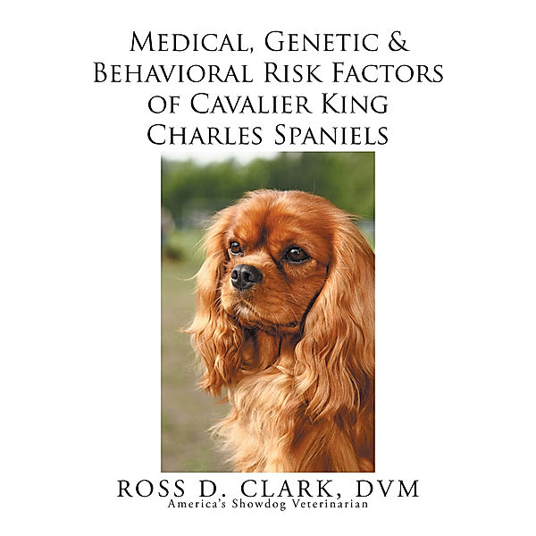 Medical, Genetic & Behavioral Risk Factors of Cavalier King Charles Spaniels