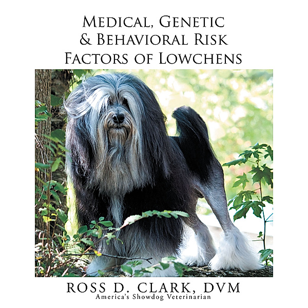 Medical, Genetic & Behavioral Risk Factors of Lowchens, Ross Clark DVM