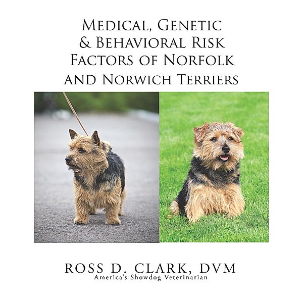 Medical, Genetic & Behavioral Risk Factors of Norfolk and Norwich Terriers, Ross Clark DVM