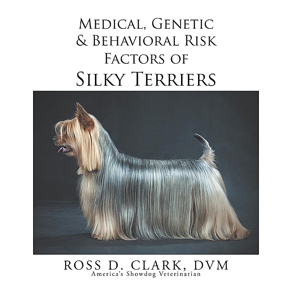 Medical, Genetic & Behavioral Risk Factors of Silky Terriers