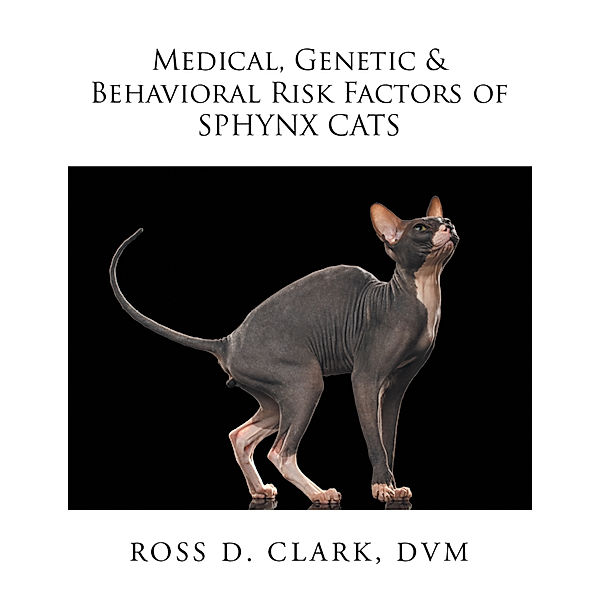 Medical, Genetic & Behavioral Risk Factors of Sphynx Cats, Ross D. Clark DVM