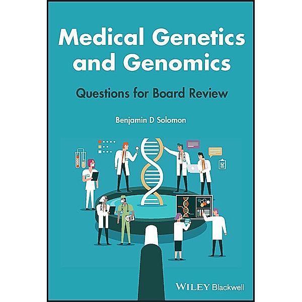 Medical Genetics and Genomics, Benjamin D. Solomon