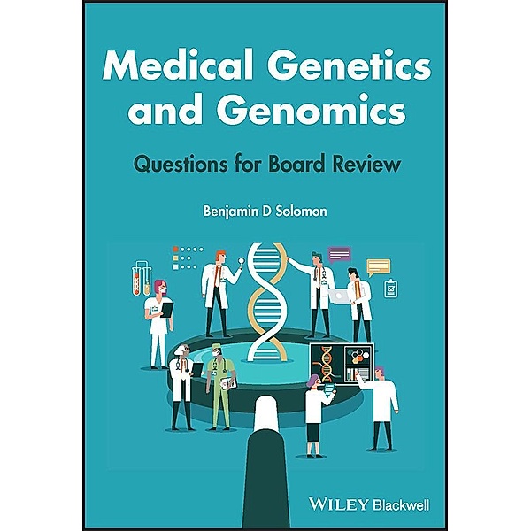 Medical Genetics and Genomics, Benjamin D. Solomon
