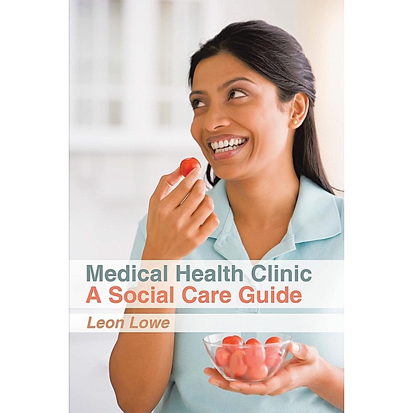 Medical Health Clinic a Social Care Guide, Leon Lowe