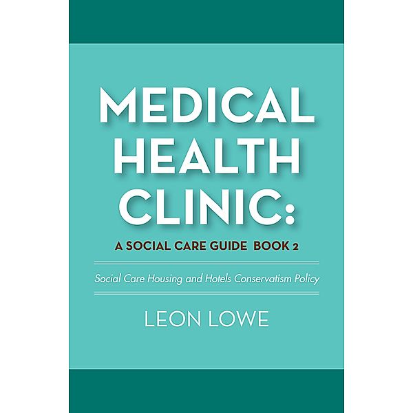 Medical Health Clinic: a Social Care Guide Book 2, Leon Lowe