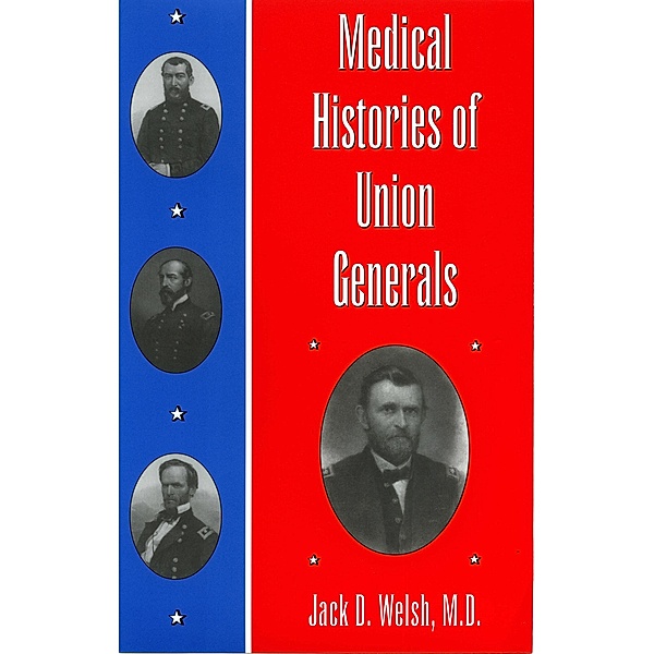 Medical Histories of Union Generals, Jack D. Welsh
