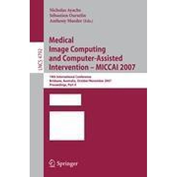 Medical Image Computing and Computer-Assisted Intervention - MICCAI 2007