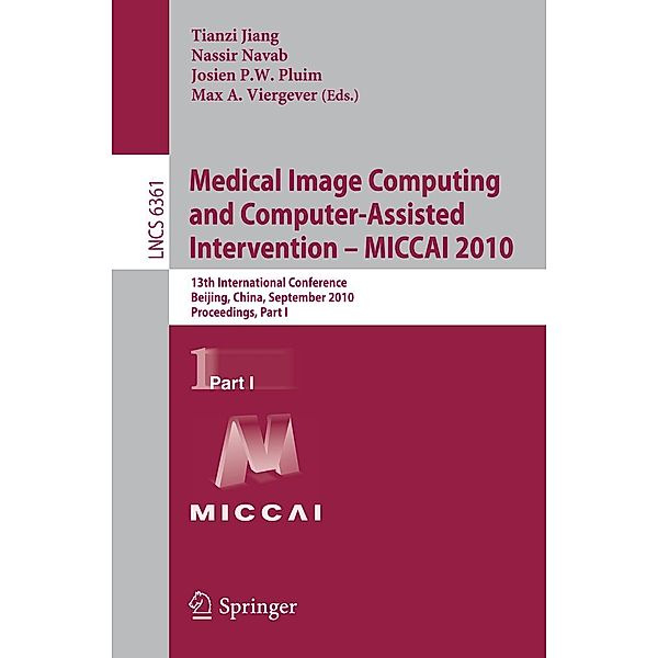 Medical Image Computing and Computer-Assisted Intervention -- MICCAI 2010 / Lecture Notes in Computer Science Bd.6361