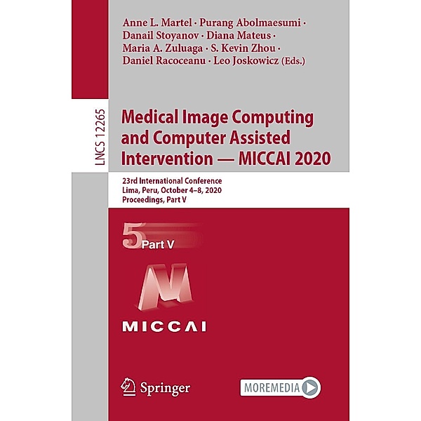 Medical Image Computing and Computer Assisted Intervention - MICCAI 2020 / Lecture Notes in Computer Science Bd.12265