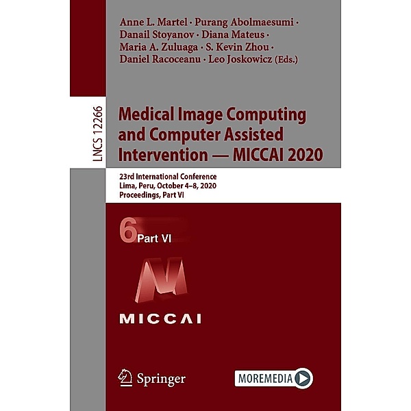 Medical Image Computing and Computer Assisted Intervention - MICCAI 2020 / Lecture Notes in Computer Science Bd.12266