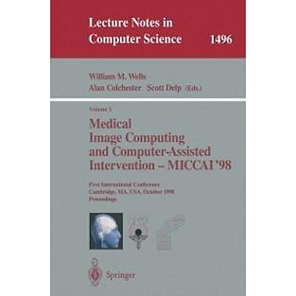 Medical Image Computing and Computer-Assisted Intervention - MICCAI'98 / Lecture Notes in Computer Science Bd.1496