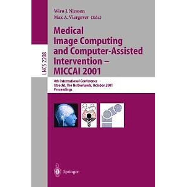 Medical Image Computing and Computer-Assisted Intervention - MICCAI 2001 / Lecture Notes in Computer Science Bd.2208