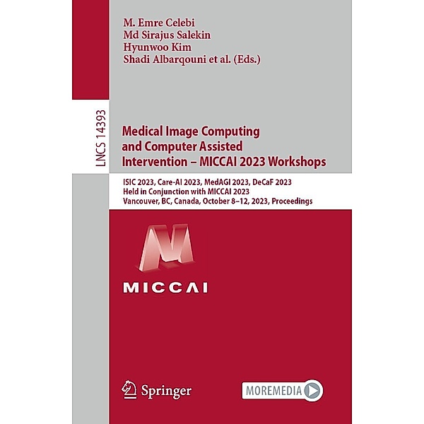 Medical Image Computing and Computer Assisted Intervention - MICCAI 2023 Workshops / Lecture Notes in Computer Science Bd.14393