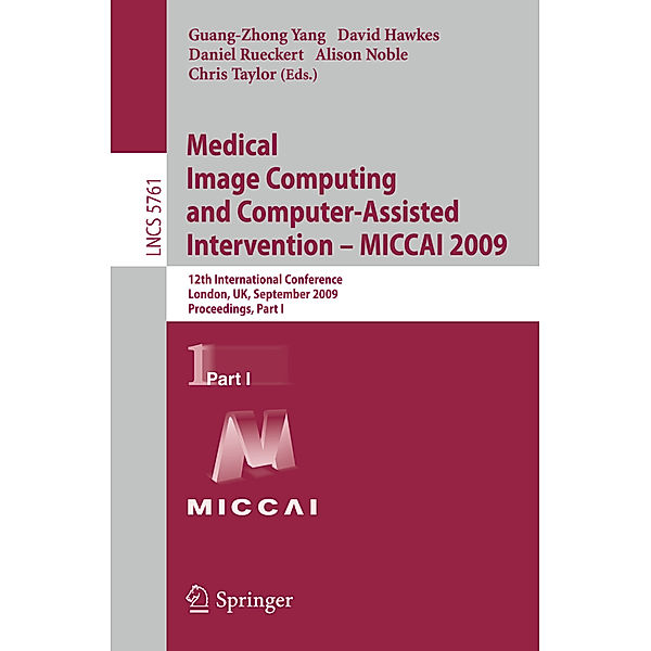 Medical Image Computing and Computer-Assisted Intervention -- MICCAI 2009