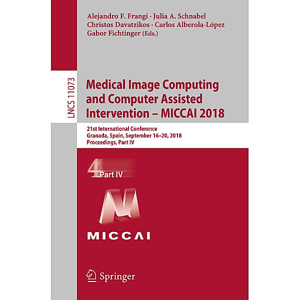 Medical Image Computing and Computer Assisted Intervention - MICCAI 2018