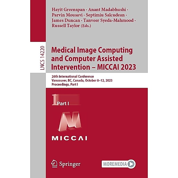Medical Image Computing and Computer Assisted Intervention - MICCAI 2023 / Lecture Notes in Computer Science Bd.14220