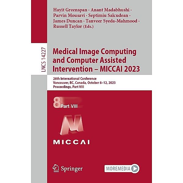 Medical Image Computing and Computer Assisted Intervention - MICCAI 2023 / Lecture Notes in Computer Science Bd.14227