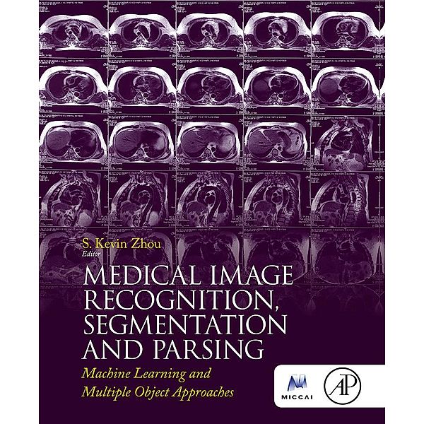 Medical Image Recognition, Segmentation and Parsing, S. Kevin Zhou