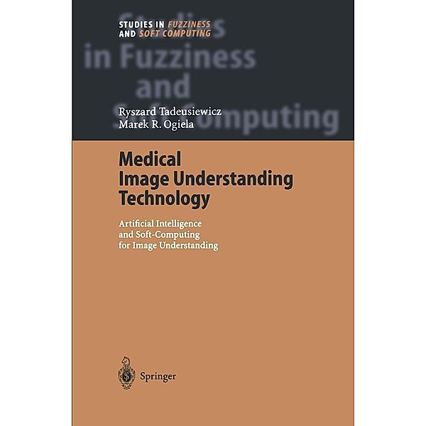 Medical Image Understanding Technology / Studies in Fuzziness and Soft Computing Bd.156, Ryszard Tadeusiewicz