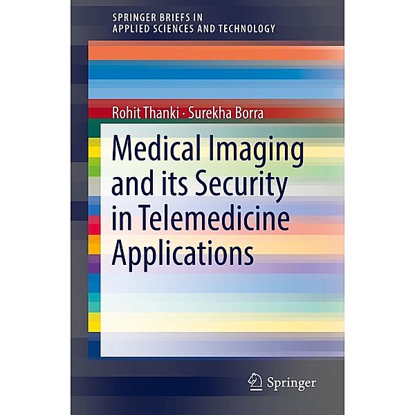 Medical Imaging and its Security in Telemedicine Applications / SpringerBriefs in Applied Sciences and Technology, Rohit Thanki, Surekha Borra