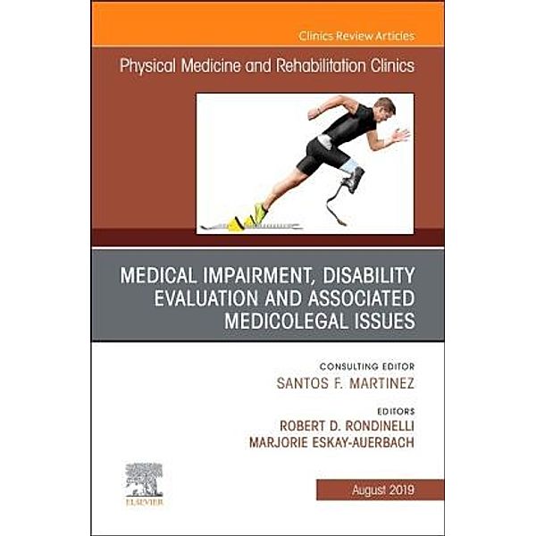 Medical Impairment and Disability Evaluation, & Associated Medicolegal Issues, An Issue of Physical Medicine and Rehabil, Robert D. Rondinelli, Mohammed Ranavaya