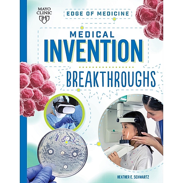 Medical Invention Breakthroughs / Edge of Medicine, Heather E Schwartz