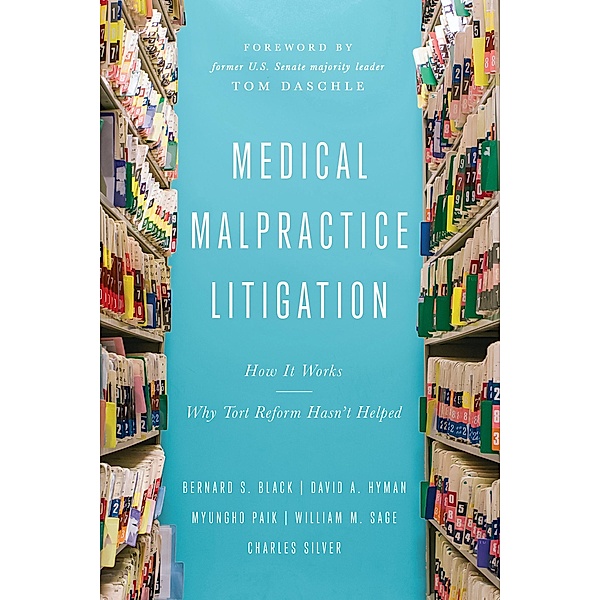 Medical Malpractice Litigation, Bernard S. Black, David A. Hyman, Myungho Paik, William M. Sage, Charles Silver