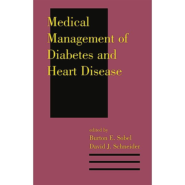 Medical Management of Diabetes and Heart Disease, Burton E. Sobel, David J. Schneider