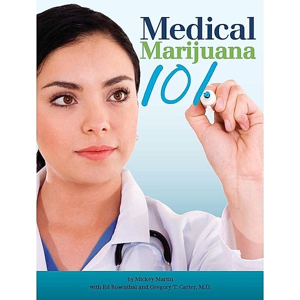 Medical Marijuana 101, Mickey Martin, Ed Rosenthal, Gregory T. Carter