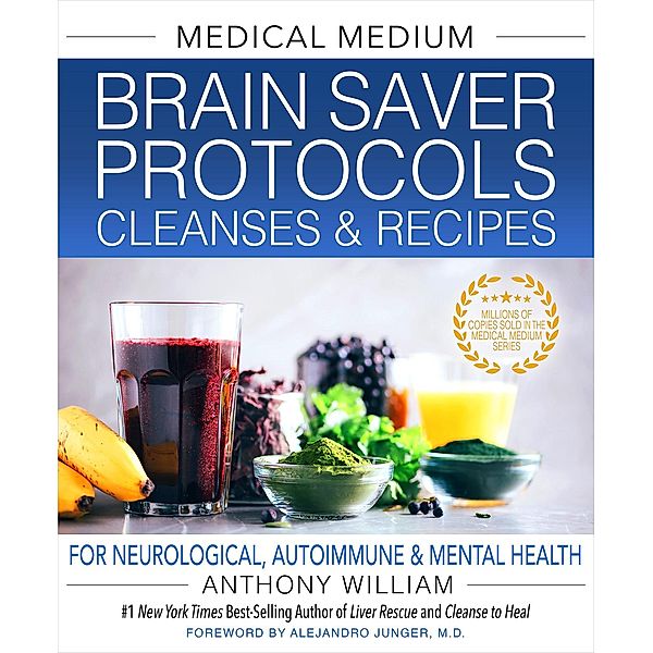 Medical Medium Brain Saver Protocols, Cleanses & Recipes, Anthony William