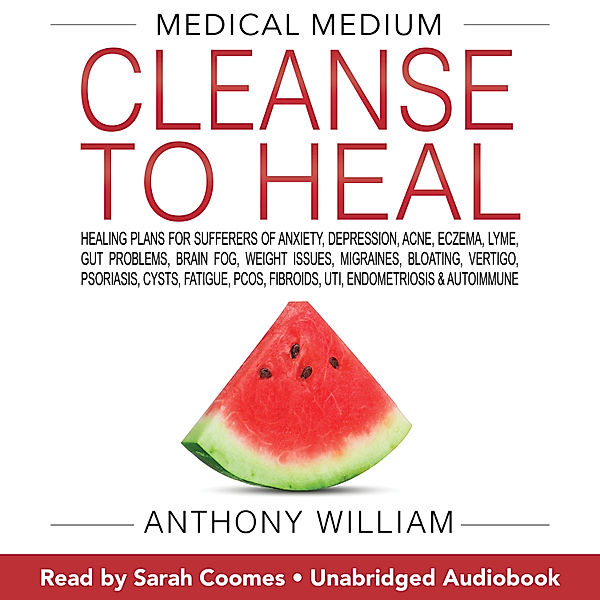 Medical Medium Cleanse to Heal, Anthony William