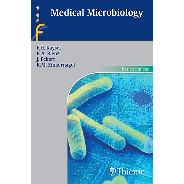 Medical Microbiology, Fritz H. Kayser, Kurt A. Bienz, Johannes Eckert, Rolf M. Zinkernagel
