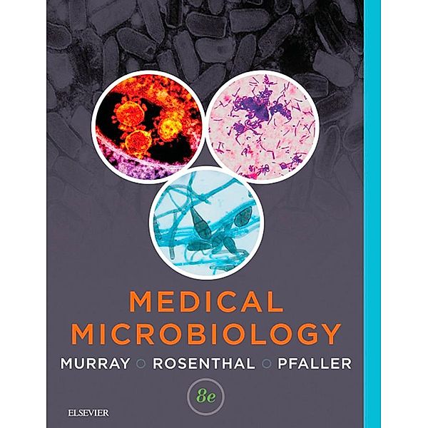 Medical Microbiology E-Book, Patrick R. Murray, Ken S. Rosenthal, Michael A. Pfaller